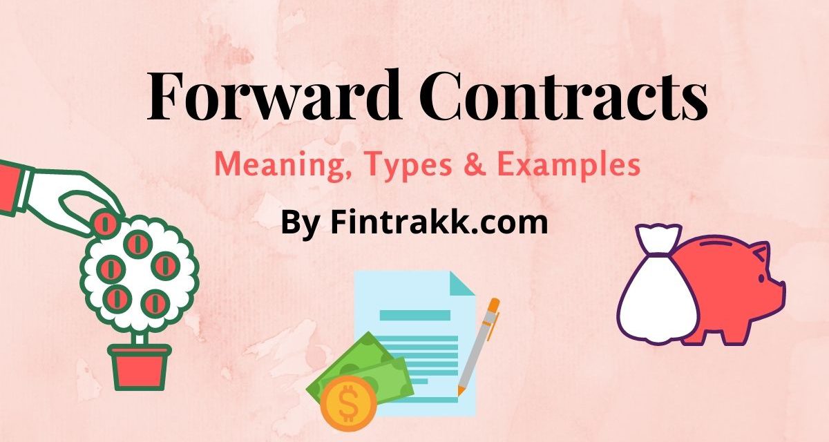 Forward Contracts Meaning Examples And Types Of Settlement Fintrakk